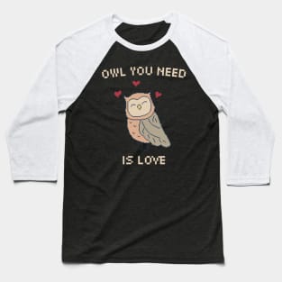 Owl You Need is Love. 8-Bit Pixel Art Owl Baseball T-Shirt